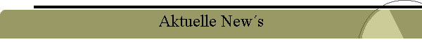 Aktuelle New�s